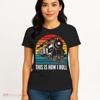This Is How I Roll Train, Funny Locomotive & Railroad Lover Women's T-Shirt thumb 4