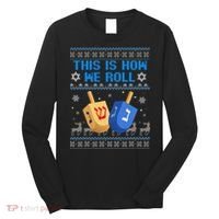 This Is How I Roll Dreidel Chanukah Ugly Hanukkah Sweater  Long Sleeve Shirt thumb 0