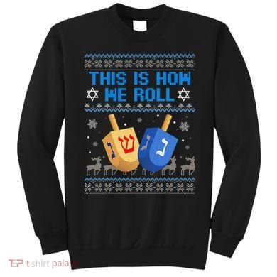 This Is How I Roll Dreidel Chanukah Ugly Hanukkah Sweater  Sweatshirt