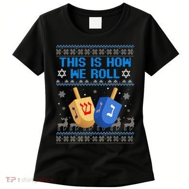 This Is How I Roll Dreidel Chanukah Ugly Hanukkah Sweater  Women's T-Shirt
