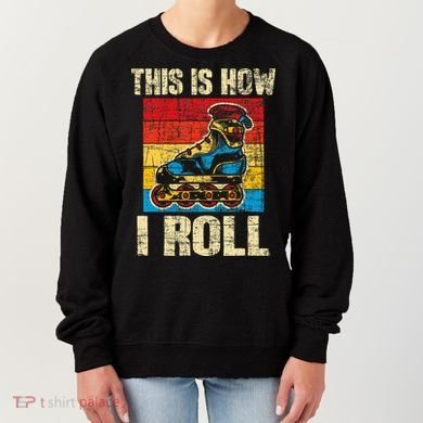 This Is How I Roll Rollerblades Skater Inline Skating Women's Sweatshirt