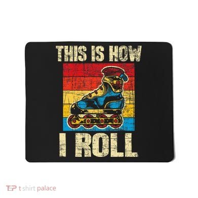 This Is How I Roll Rollerblades Skater Inline Skating Mousepad
