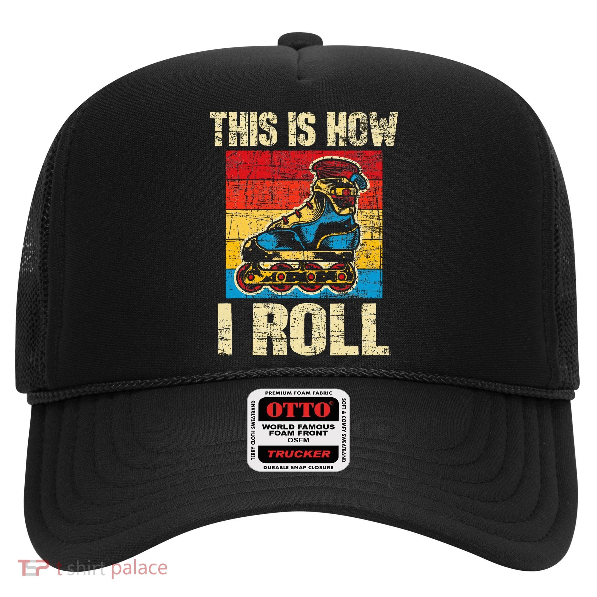 This Is How I Roll Rollerblades Skater Inline Skating Hat