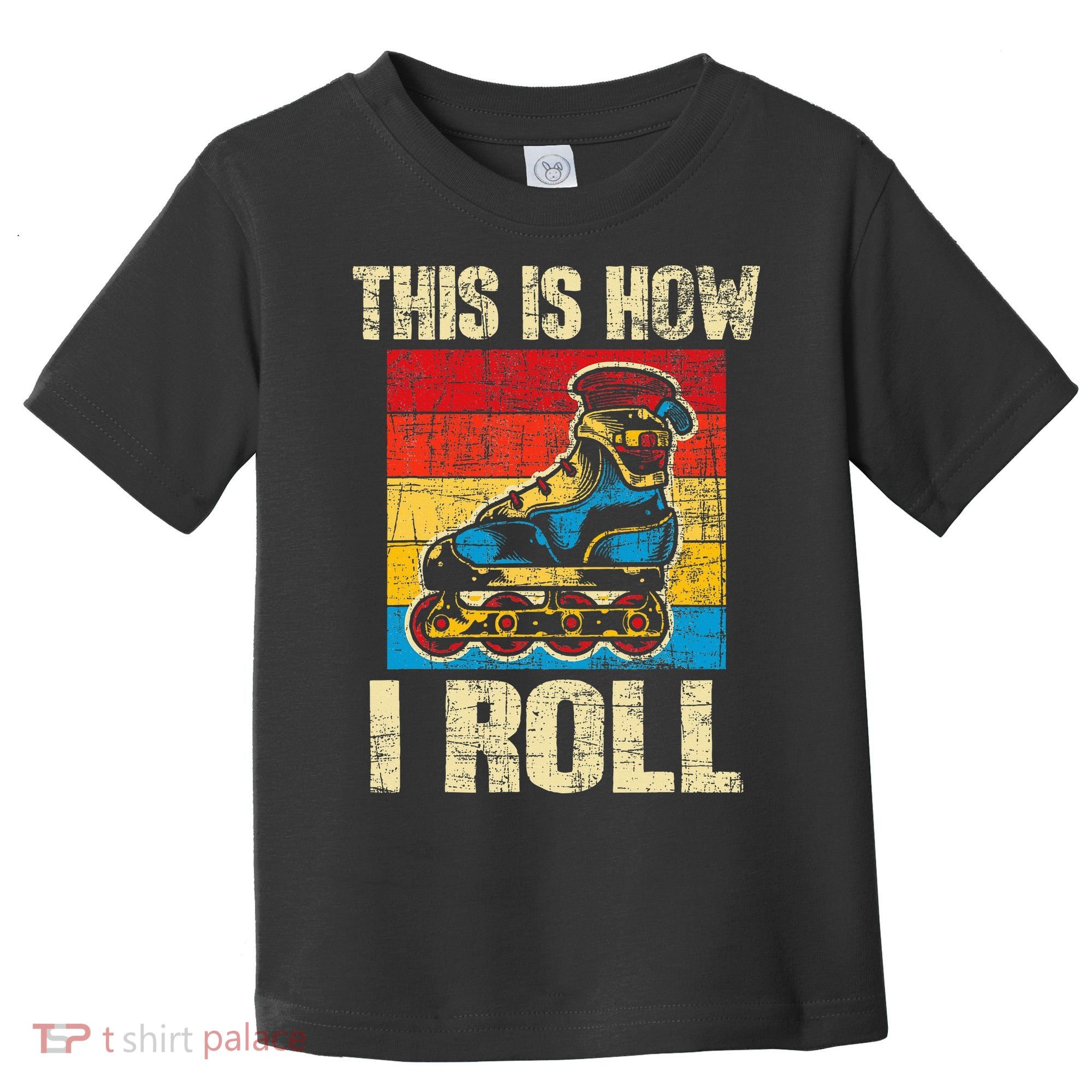This Is How I Roll Rollerblades Skater Inline Skating Toddler T-Shirt
