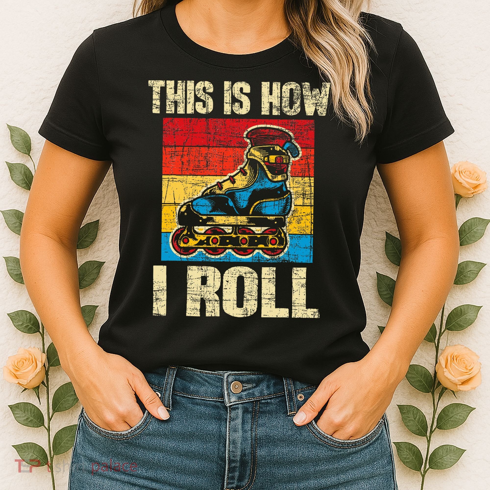 This Is How I Roll Rollerblades Skater Inline Skating Women's T-Shirt