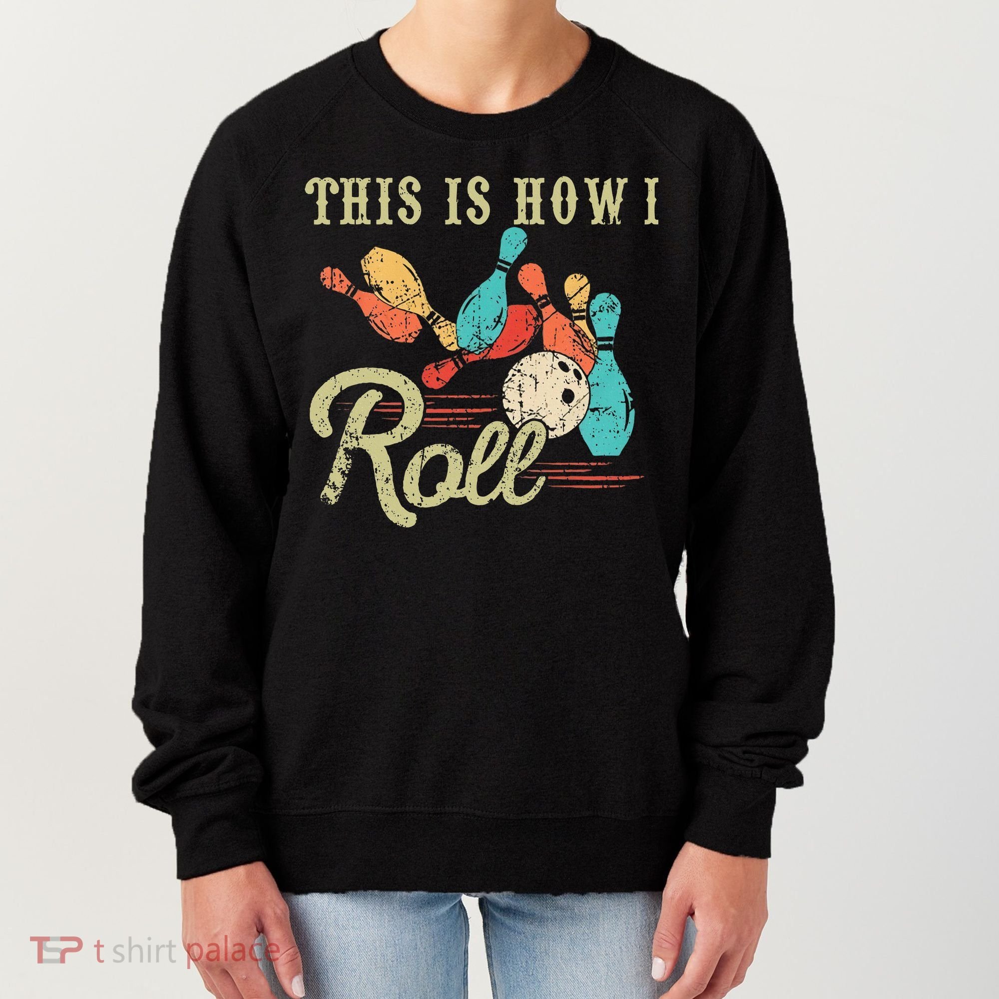 This Is How I Roll Retro Bowling Lover Funny Bowler Gifts Women's Sweatshirt