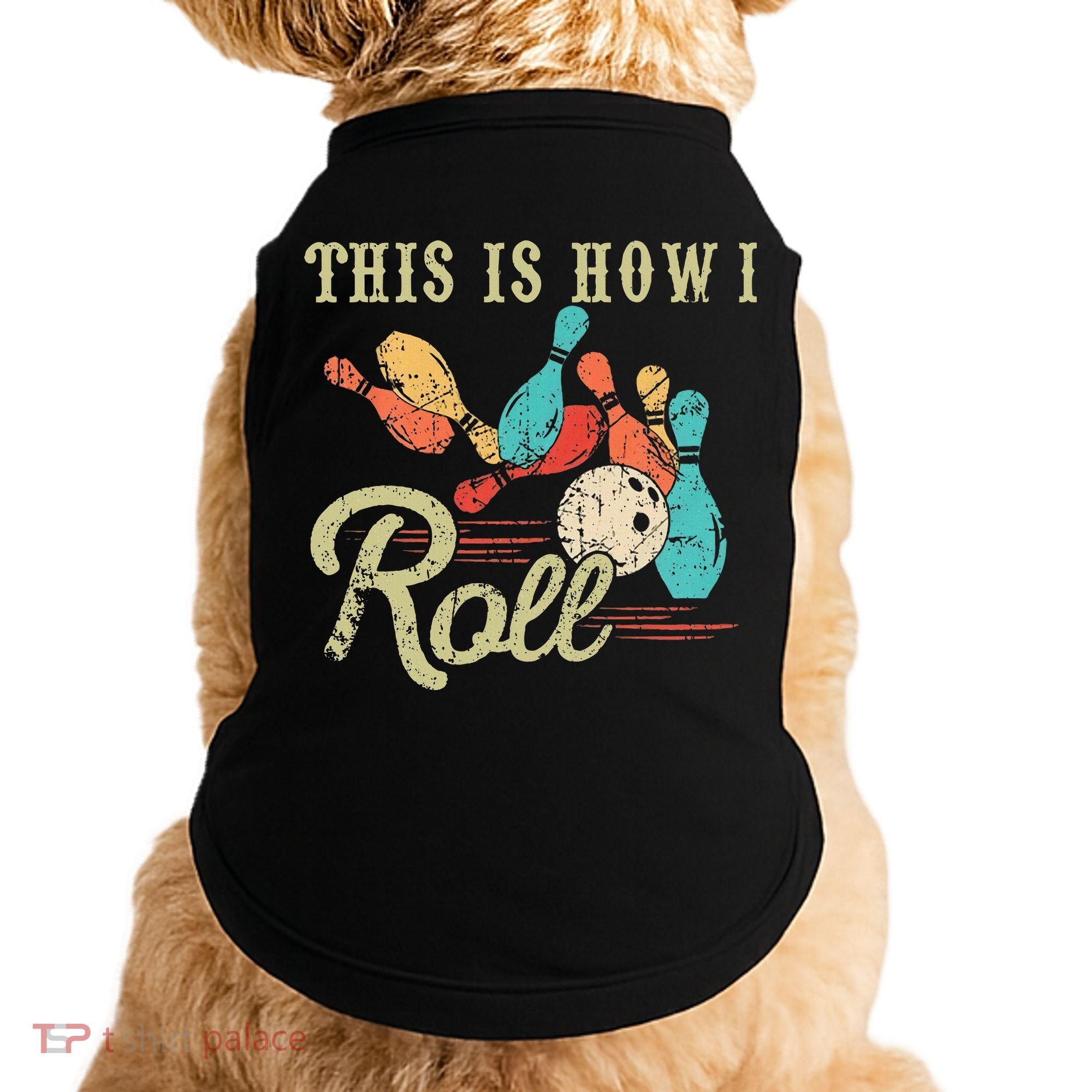This Is How I Roll Retro Bowling Lover Funny Bowler Gifts Doggie Tank