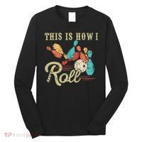 This Is How I Roll Retro Bowling Lover Funny Bowler Gifts Long Sleeve Shirt thumb 0