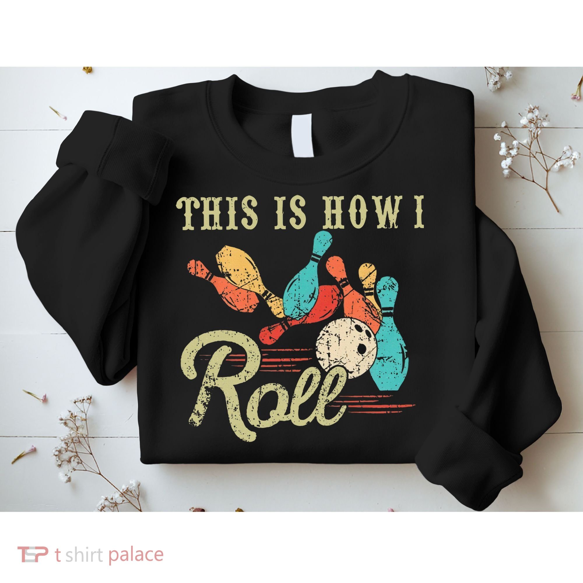 This Is How I Roll Retro Bowling Lover Funny Bowler Gifts Sweatshirt