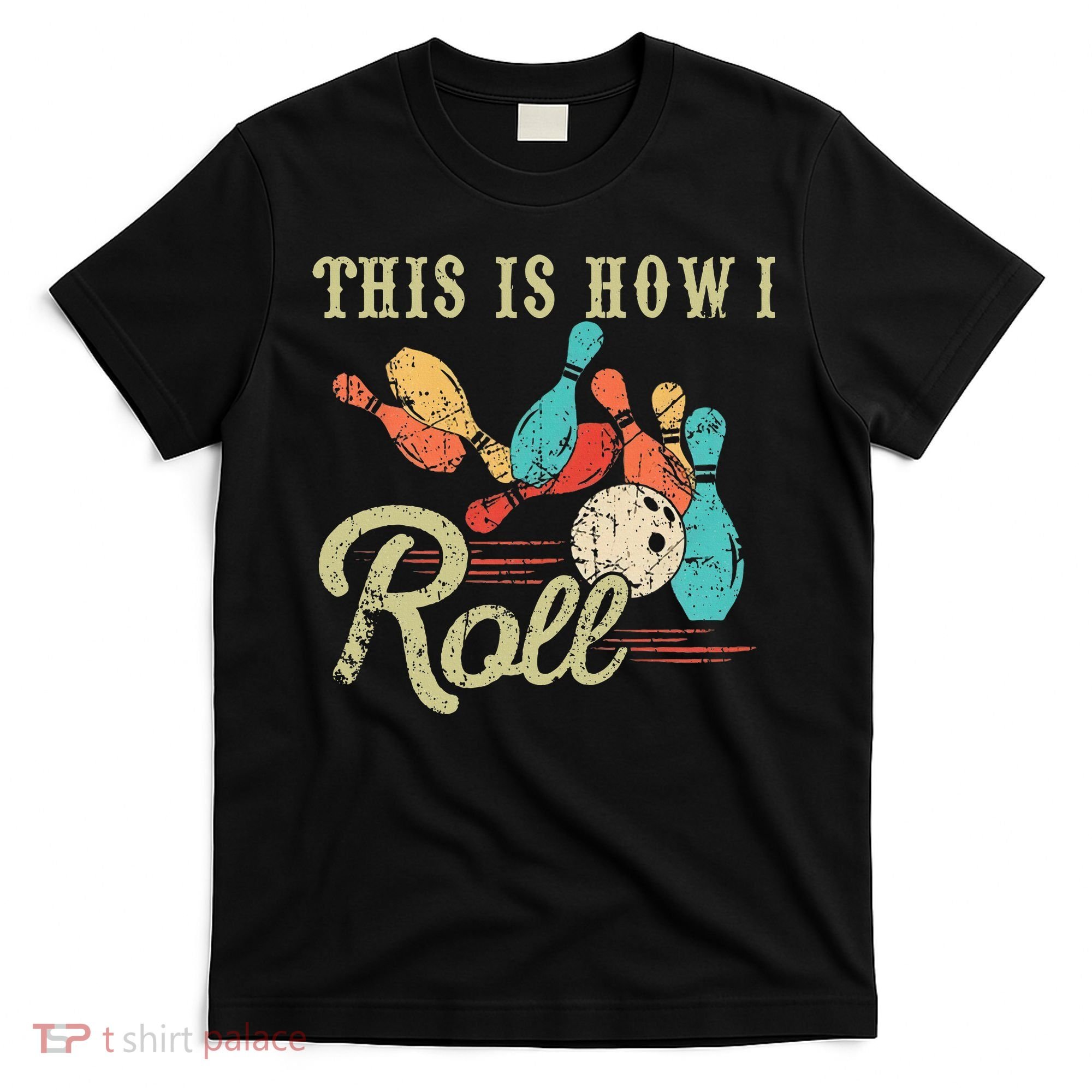 This Is How I Roll Retro Bowling Lover Funny Bowler Gifts T-Shirt