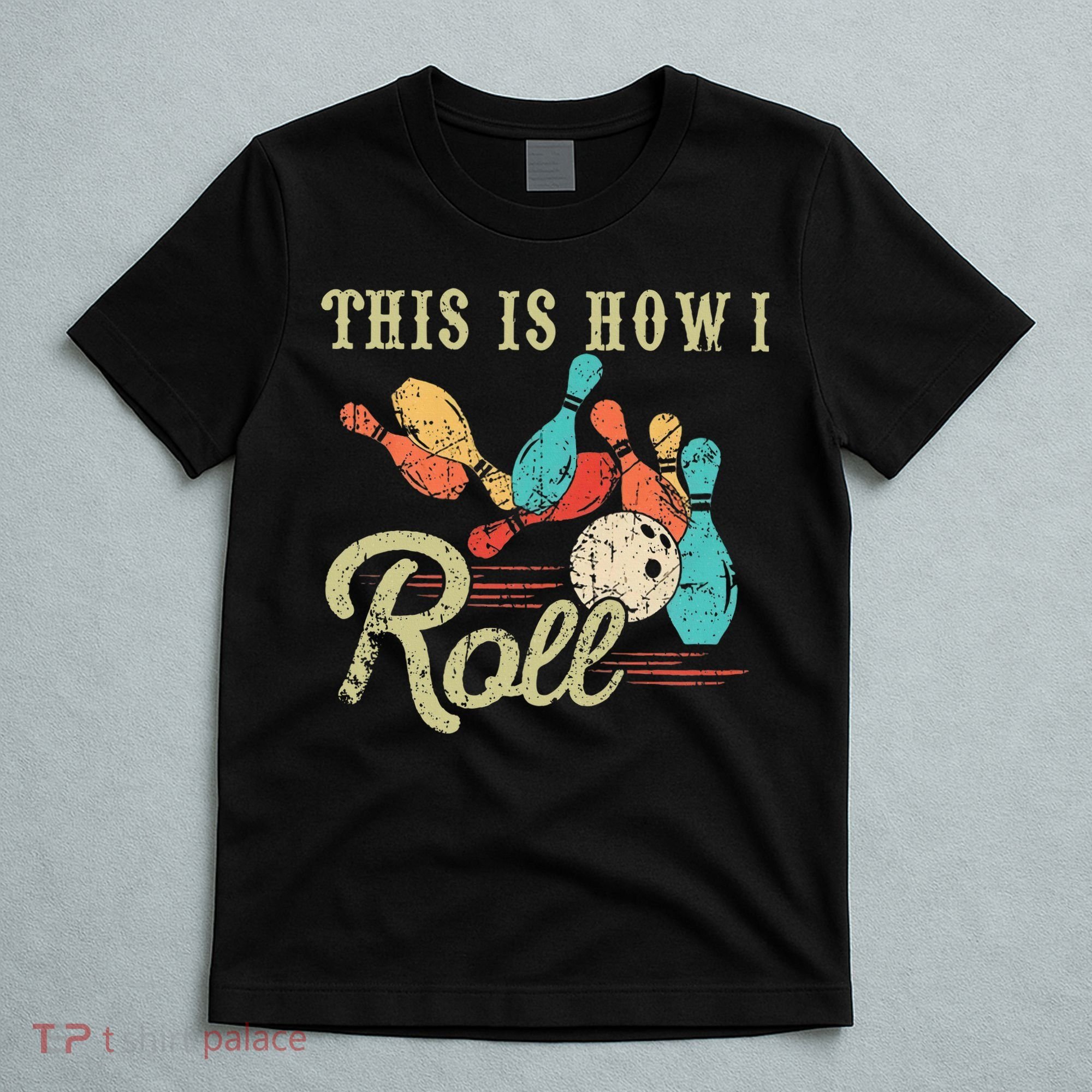This Is How I Roll Retro Bowling Lover Funny Bowler Gifts T-Shirt