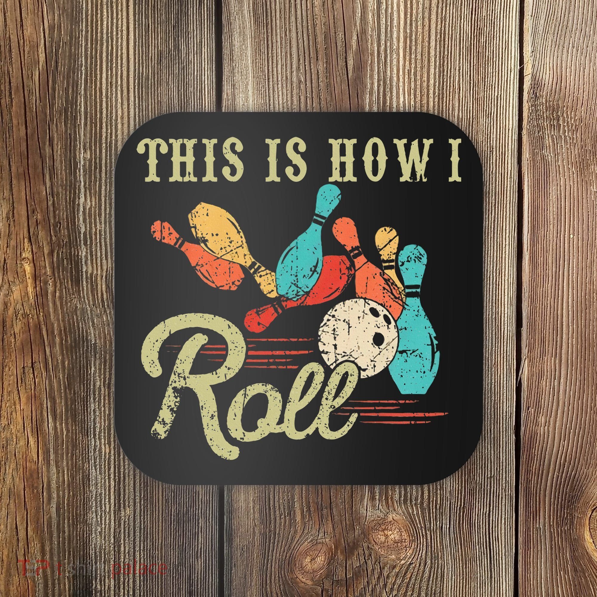 This Is How I Roll Retro Bowling Lover Funny Bowler Gifts Coaster