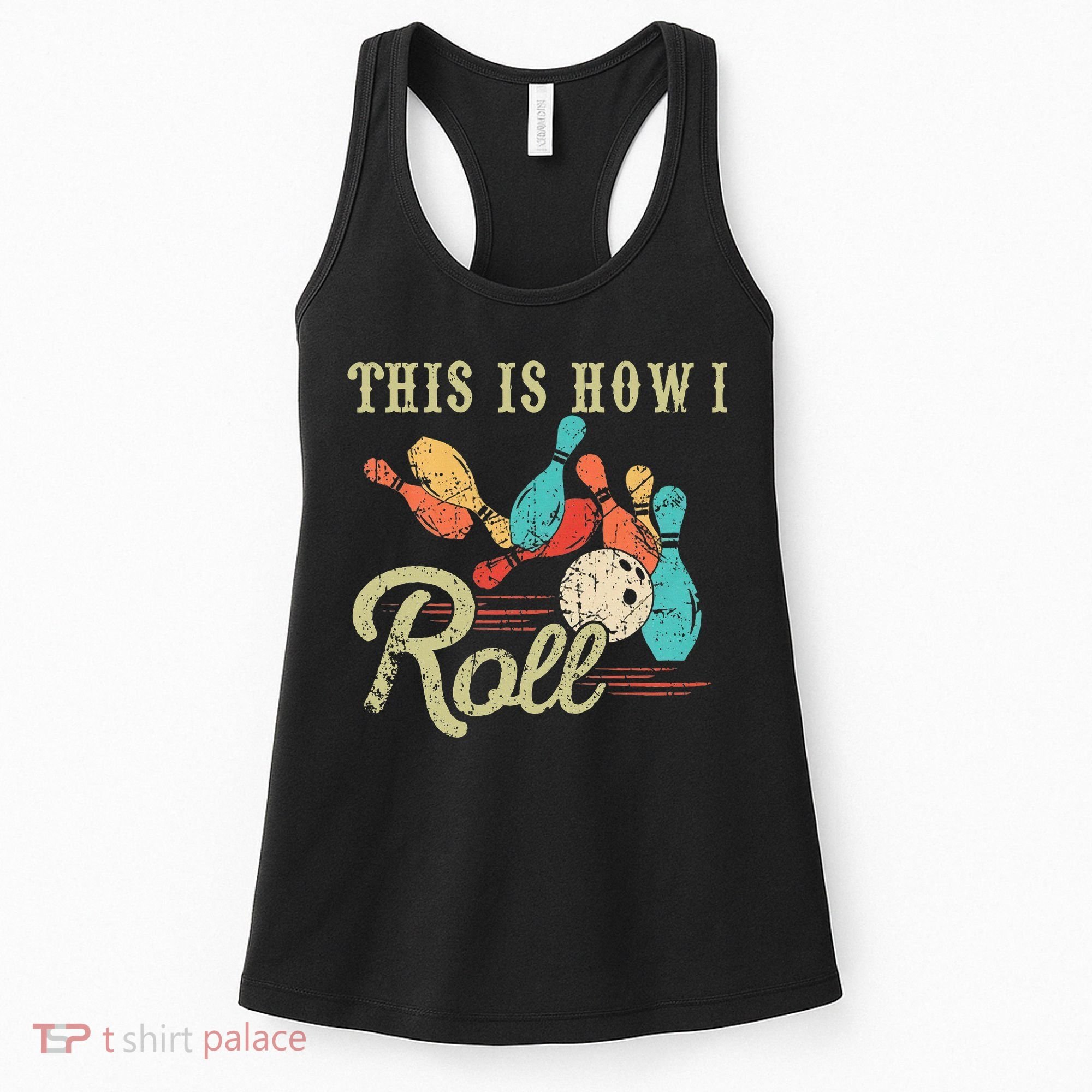 This Is How I Roll Retro Bowling Lover Funny Bowler Gifts Women's Tank Top
