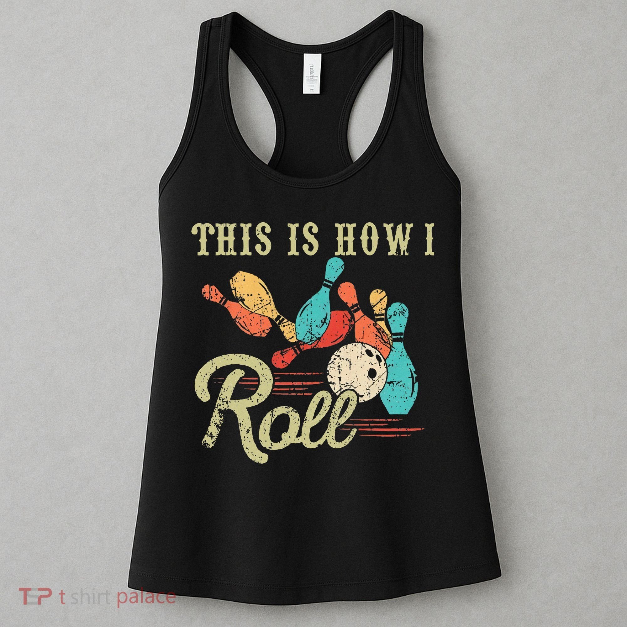This Is How I Roll Retro Bowling Lover Funny Bowler Gifts Women's Tank Top