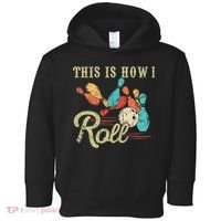 This Is How I Roll Retro Bowling Lover Funny Bowler Gifts Toddler Hoodie thumb 0
