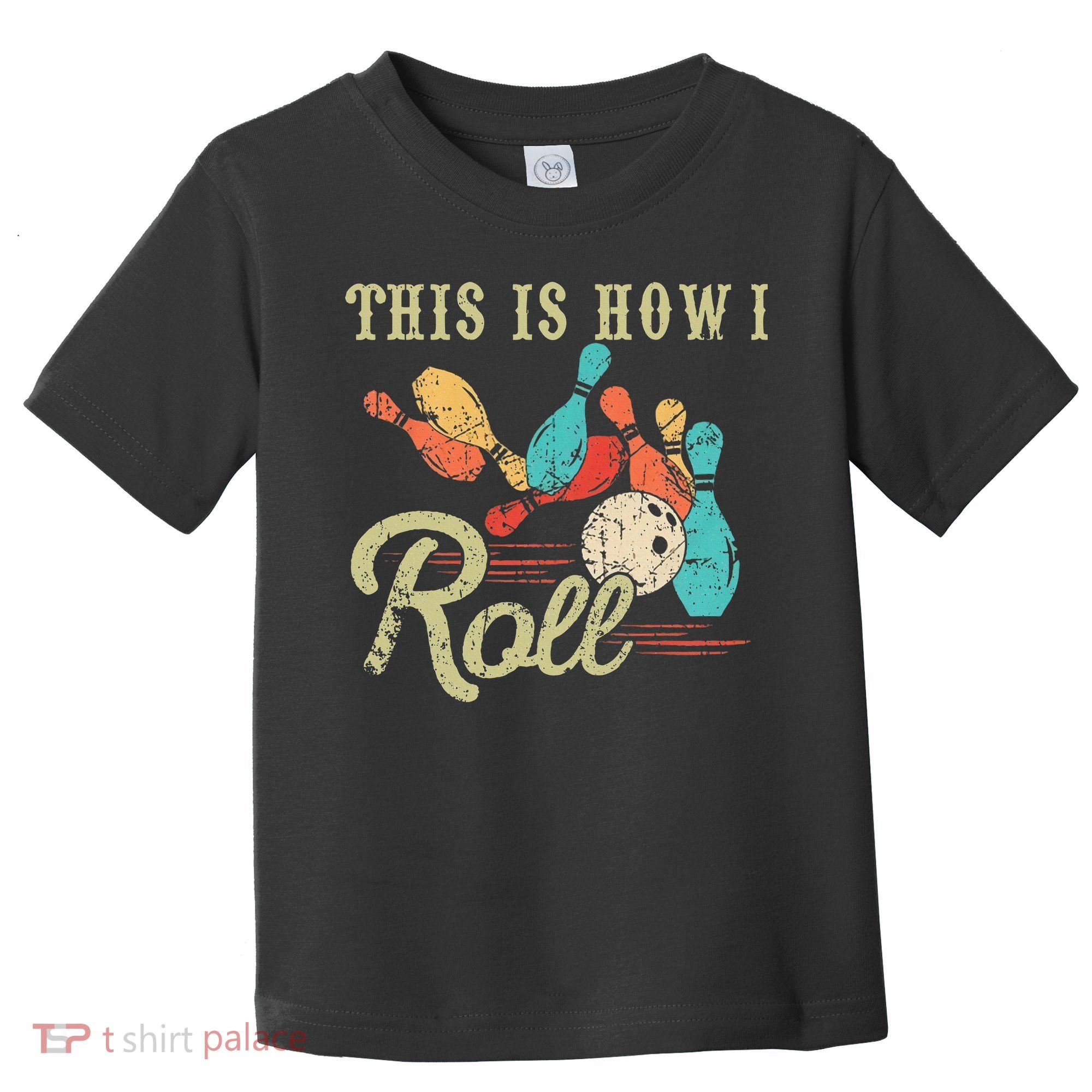 This Is How I Roll Retro Bowling Lover Funny Bowler Gifts Toddler T-Shirt