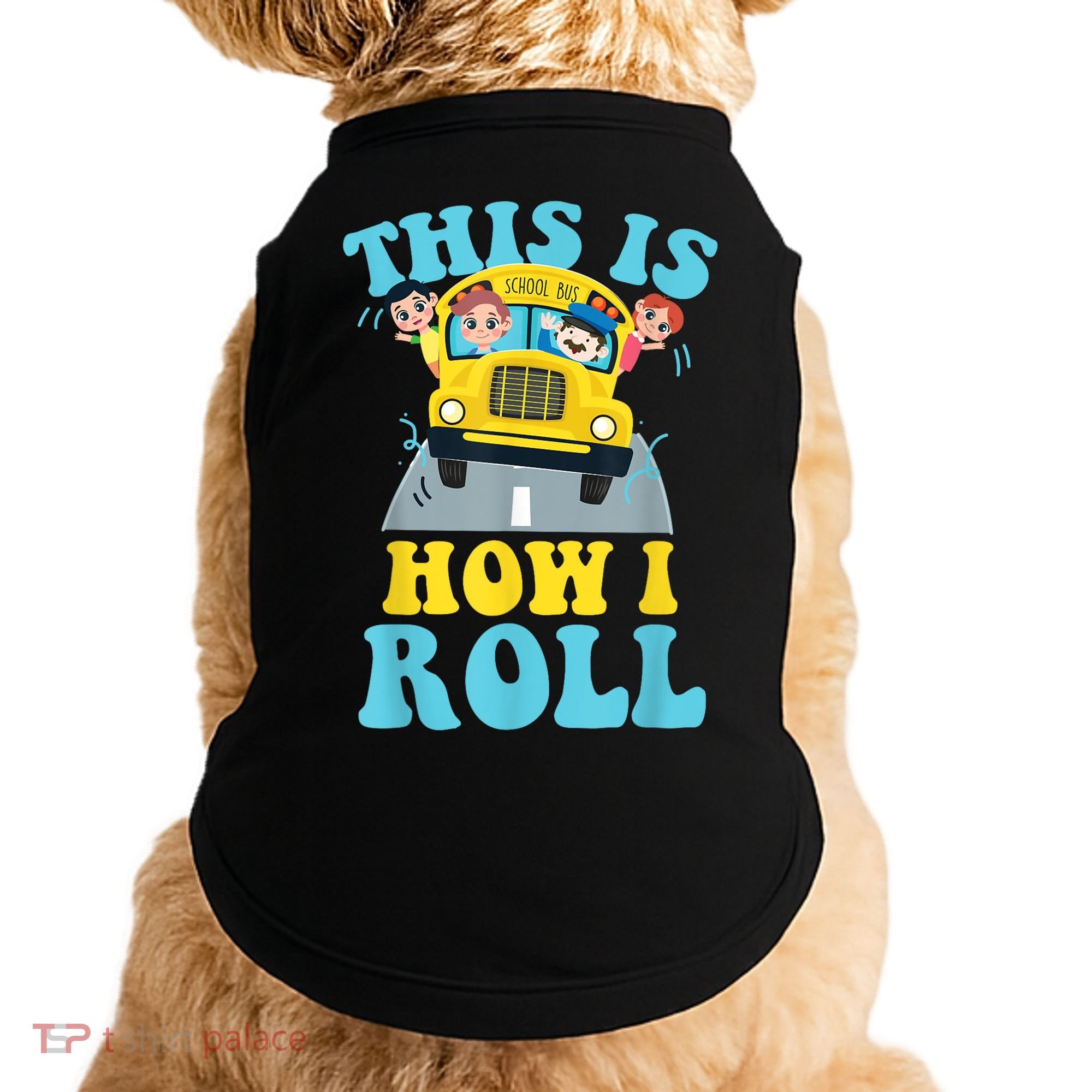 This Is How I Roll School Bus Driver Appreciation Doggie Tank