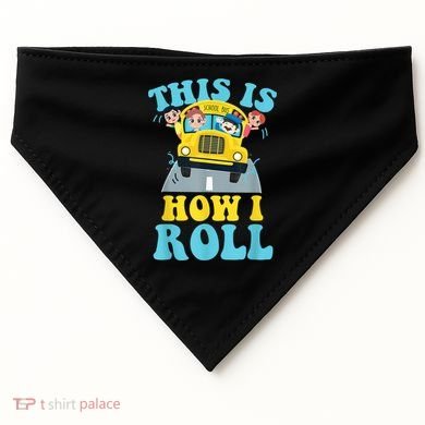 This Is How I Roll School Bus Driver Appreciation USA-Made Doggie Bandana
