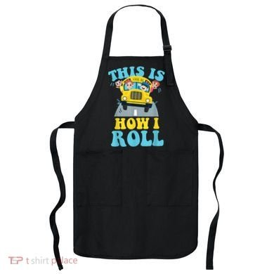 This Is How I Roll School Bus Driver Appreciation Apron