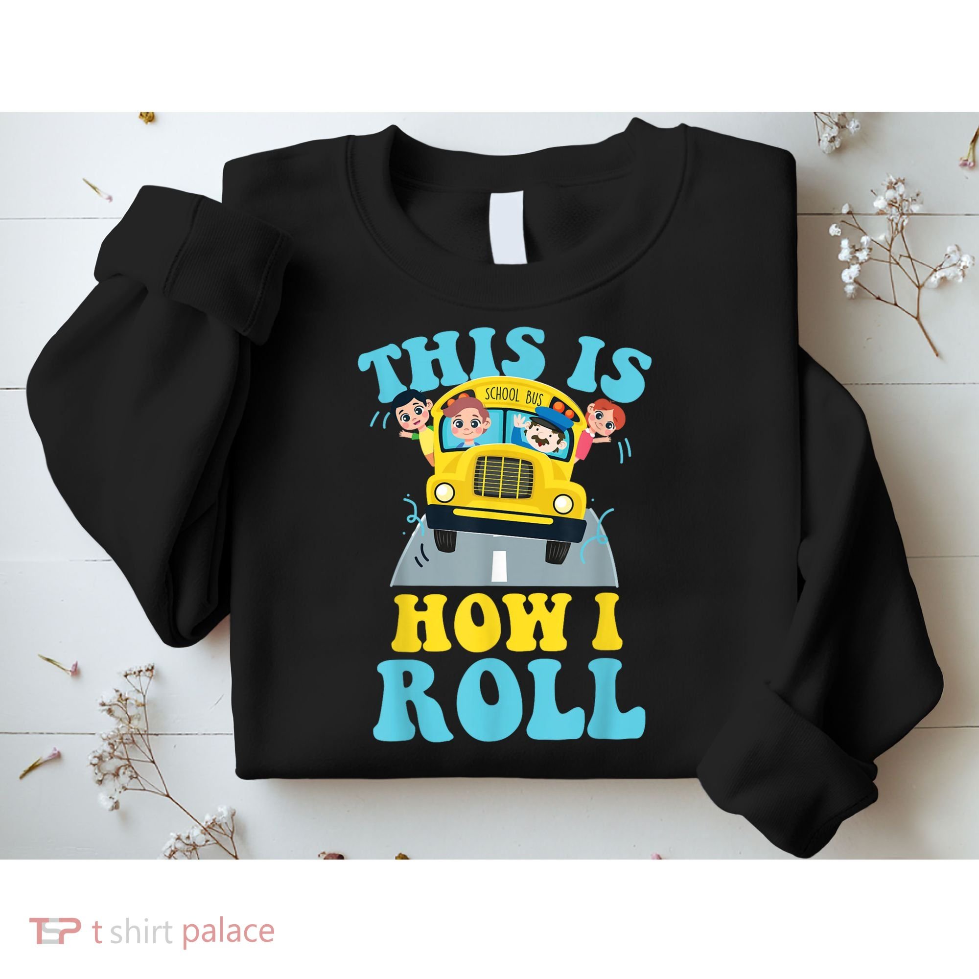 This Is How I Roll School Bus Driver Appreciation Sweatshirt