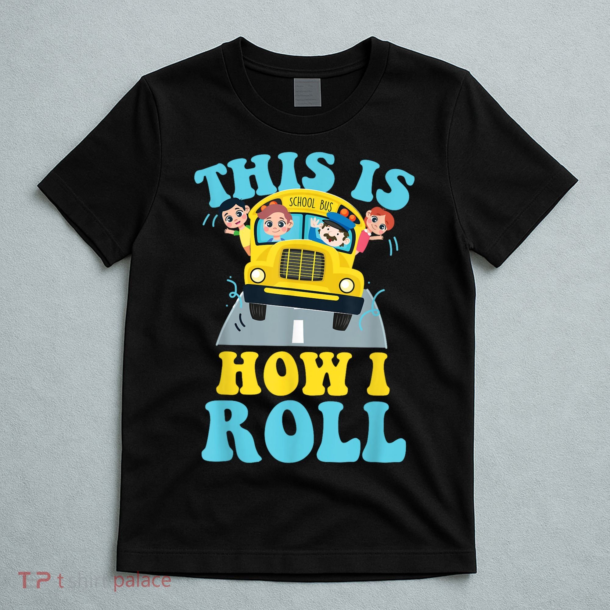 This Is How I Roll School Bus Driver Appreciation T-Shirt