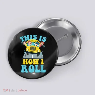 This Is How I Roll School Bus Driver Appreciation Button