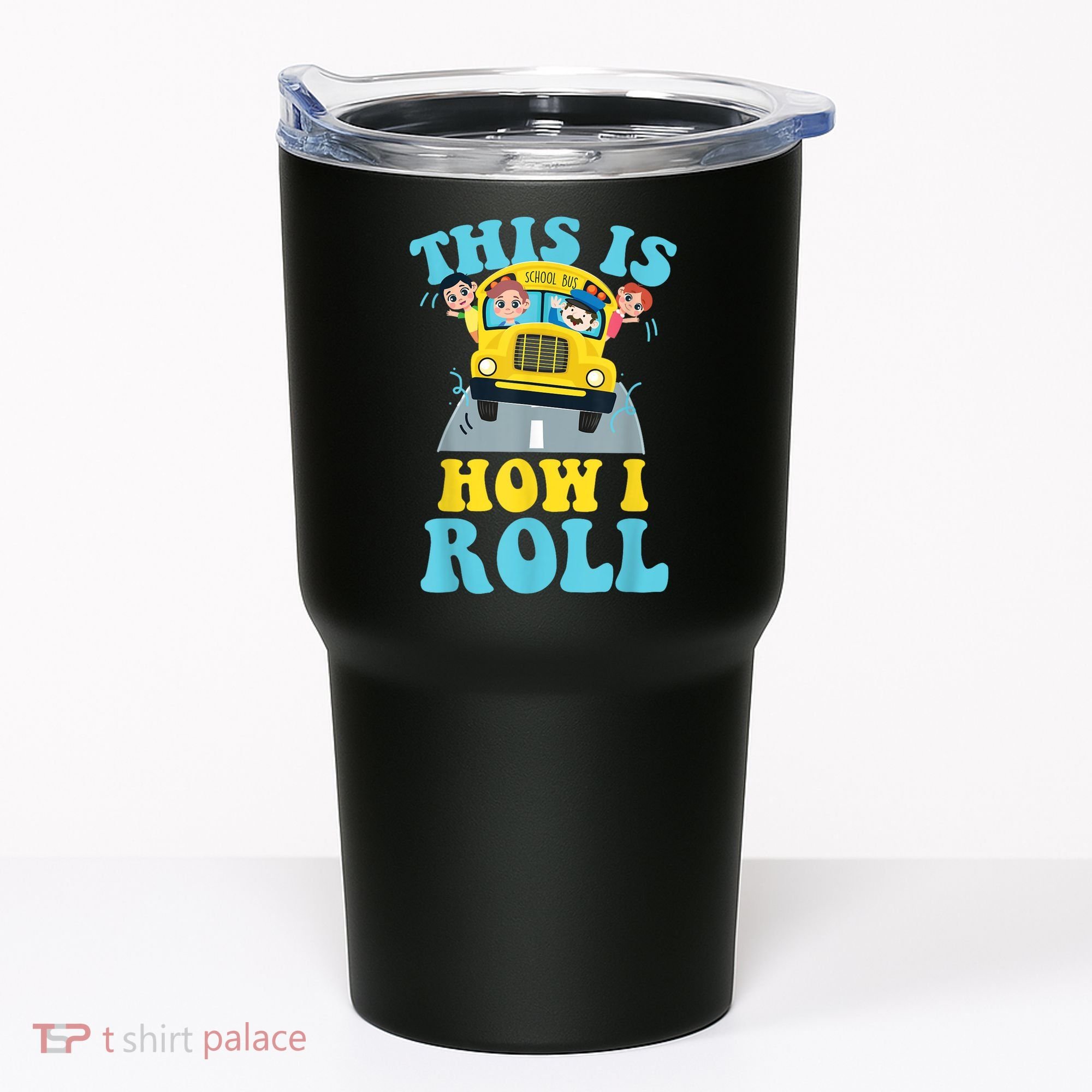 This Is How I Roll School Bus Driver Appreciation Tumbler