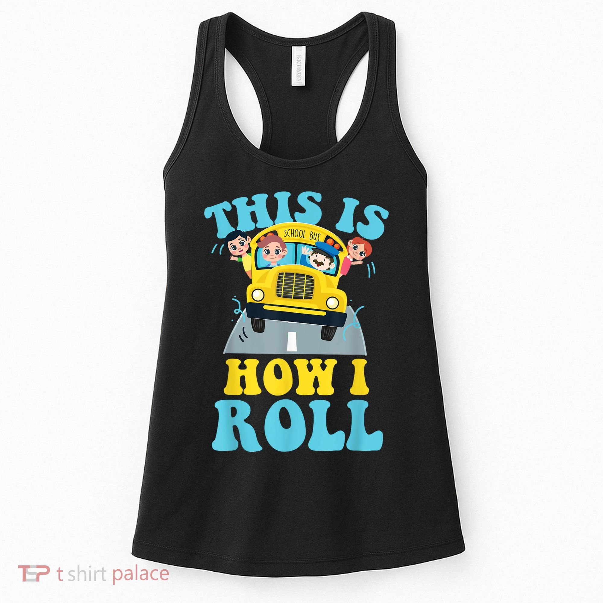 This Is How I Roll School Bus Driver Appreciation Women's Tank Top