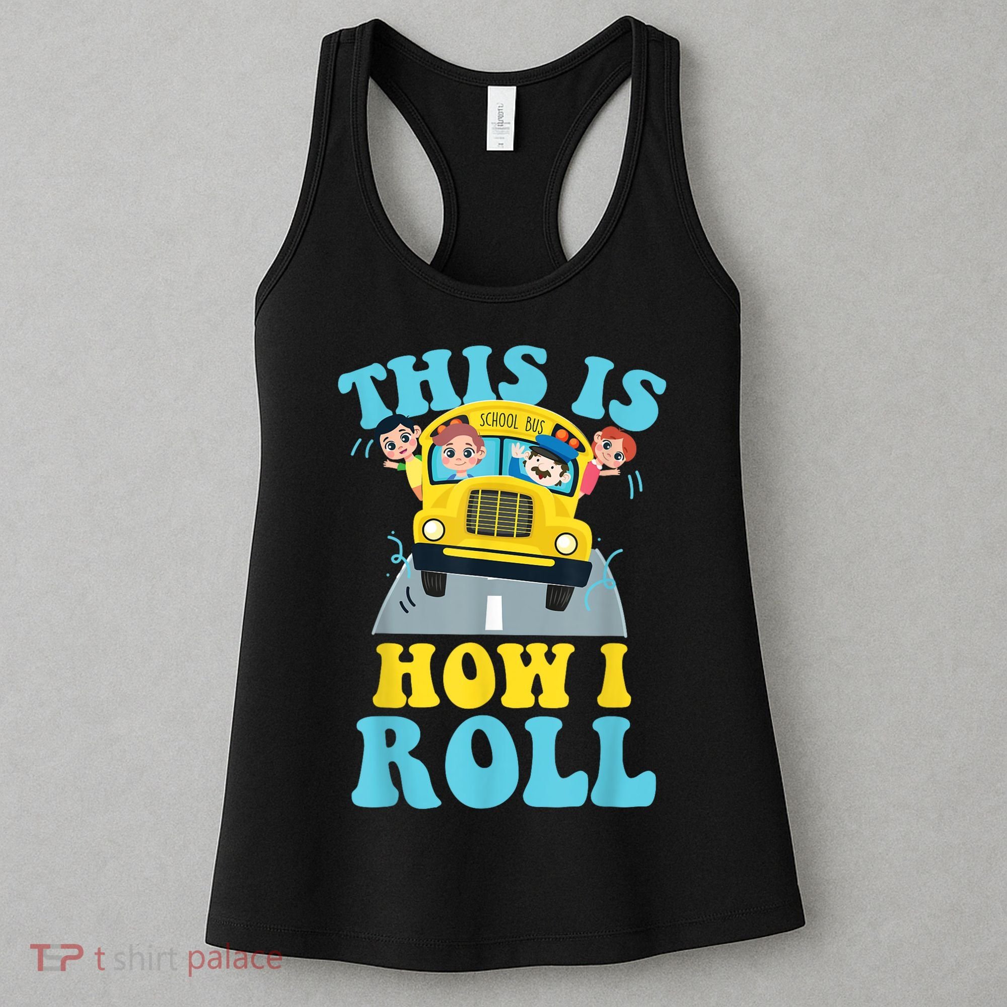 This Is How I Roll School Bus Driver Appreciation Women's Tank Top