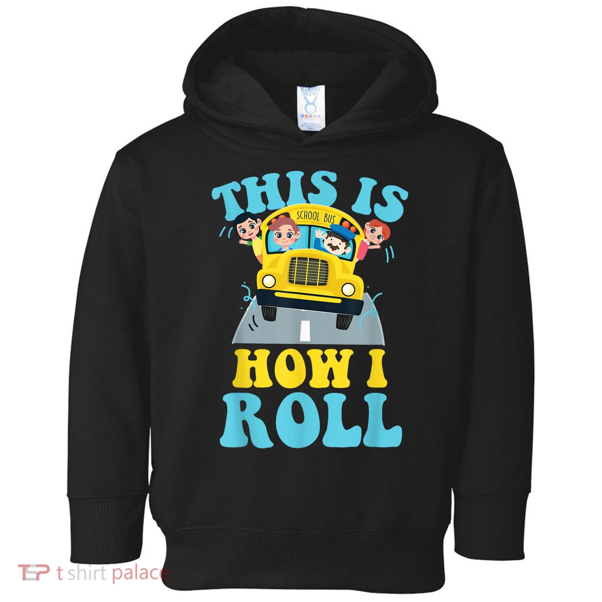 This Is How I Roll School Bus Driver Appreciation Toddler Hoodie