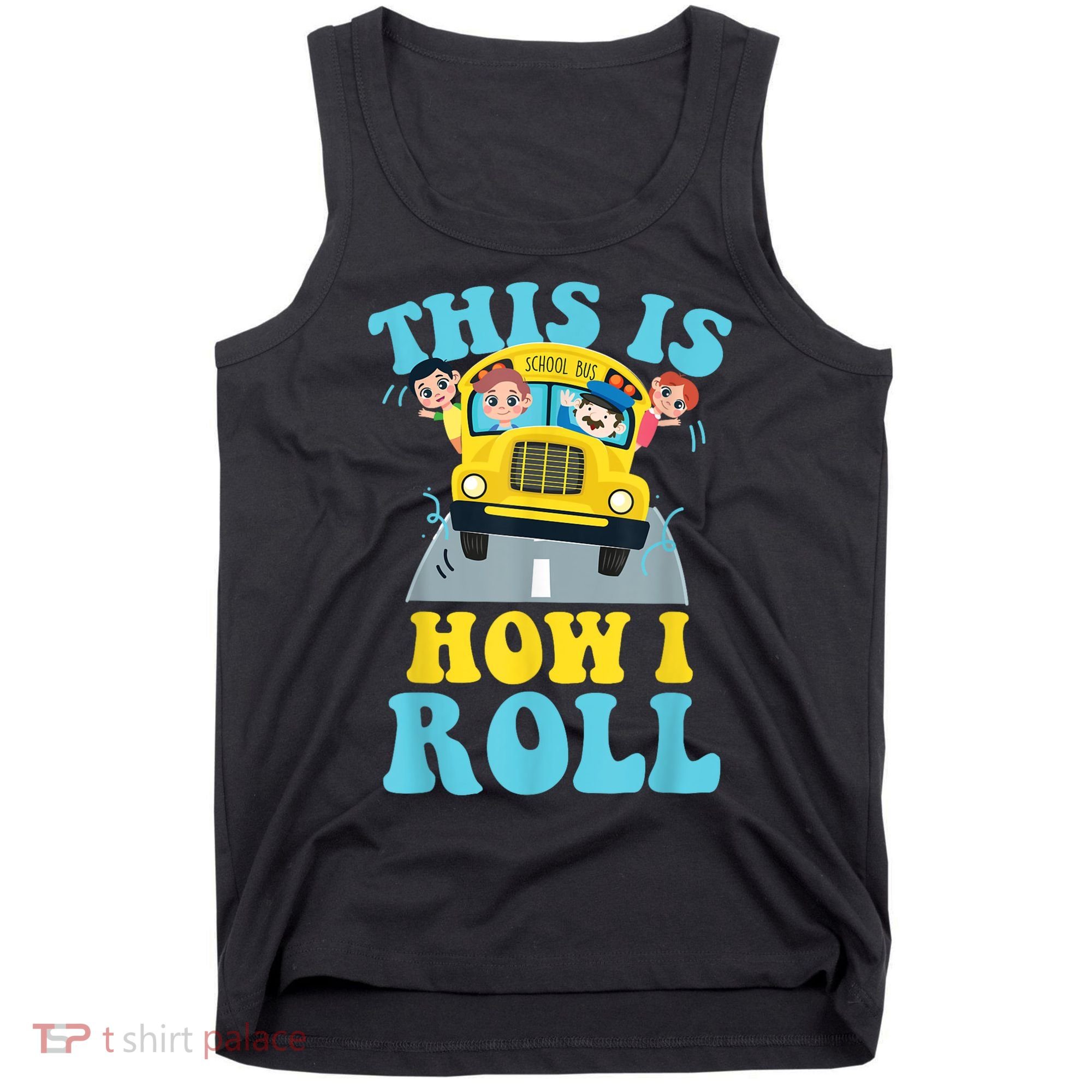 This Is How I Roll School Bus Driver Appreciation Tank Top