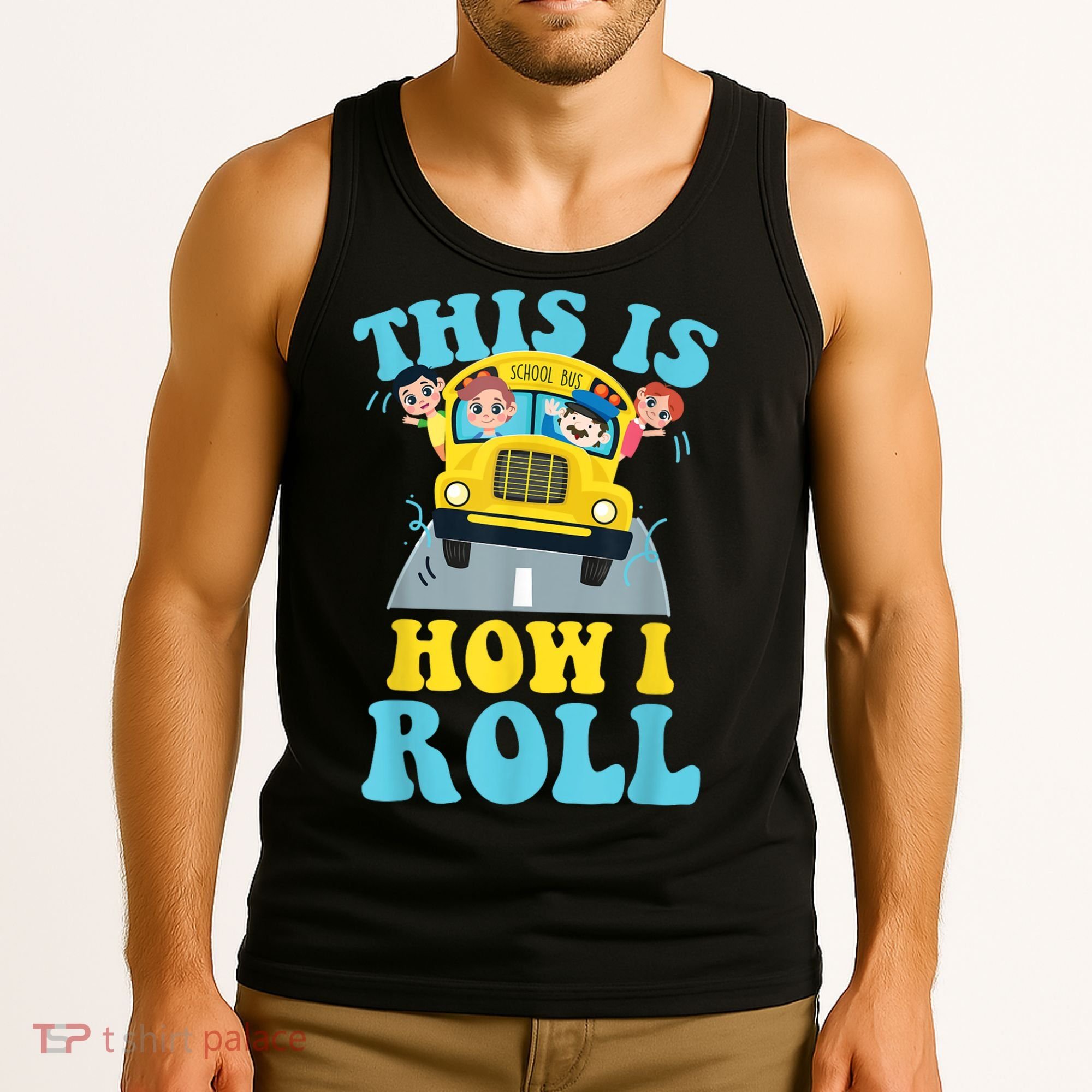 This Is How I Roll School Bus Driver Appreciation Tank Top