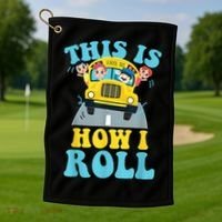 This Is How I Roll School Bus Driver Appreciation Golf Towel thumb 1