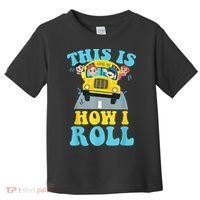 This Is How I Roll School Bus Driver Appreciation Toddler T-Shirt thumb 0