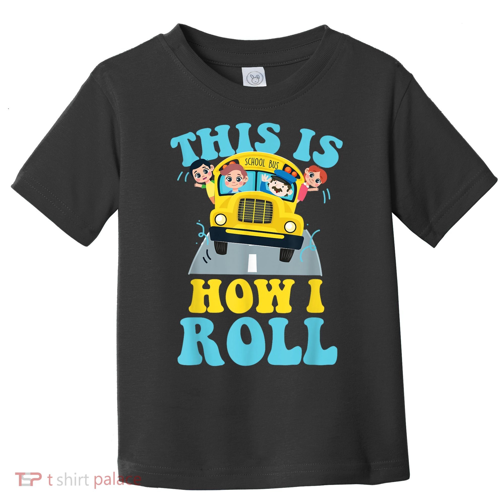 This Is How I Roll School Bus Driver Appreciation Toddler T-Shirt