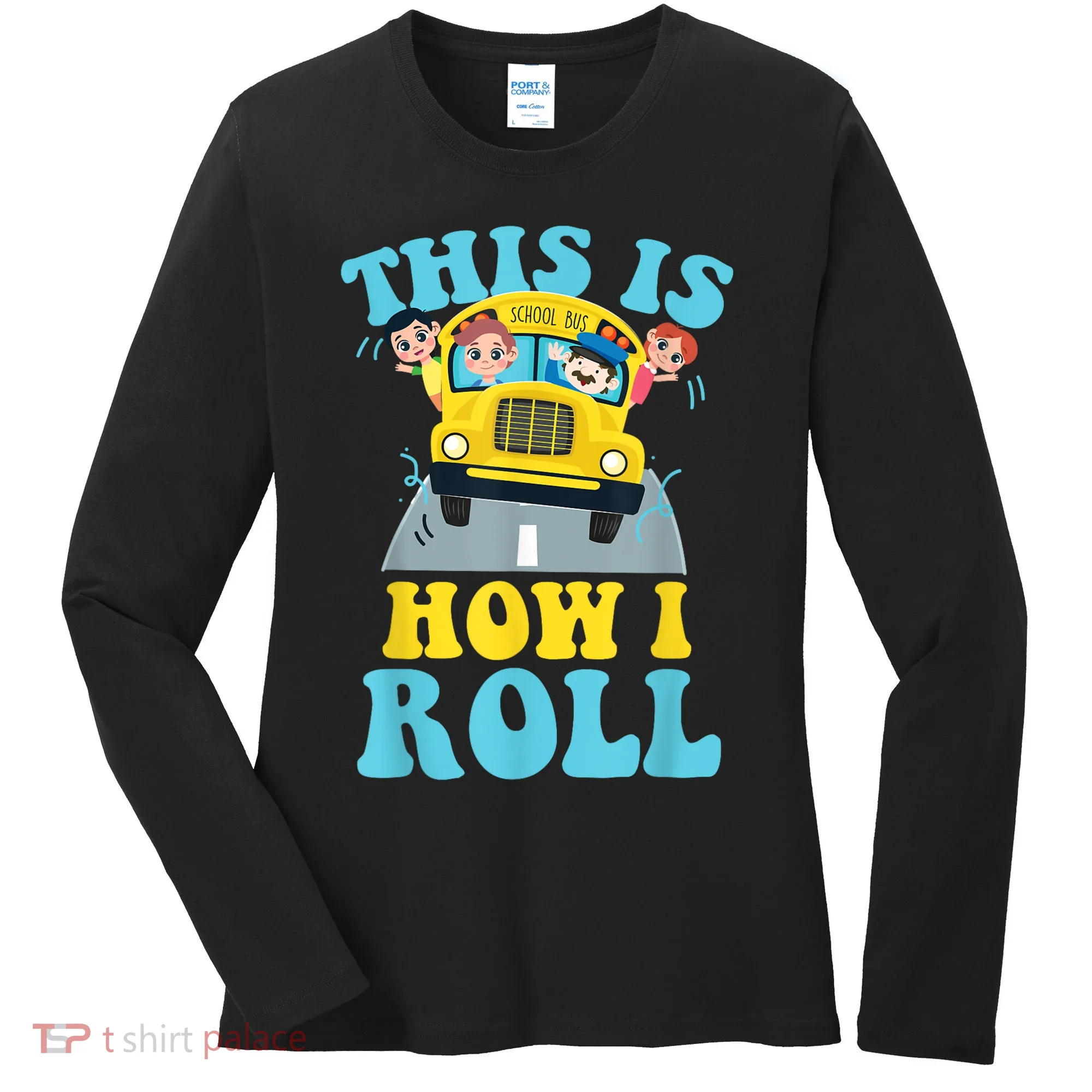 This Is How I Roll School Bus Driver Appreciation Women's Long Sleeve Shirt