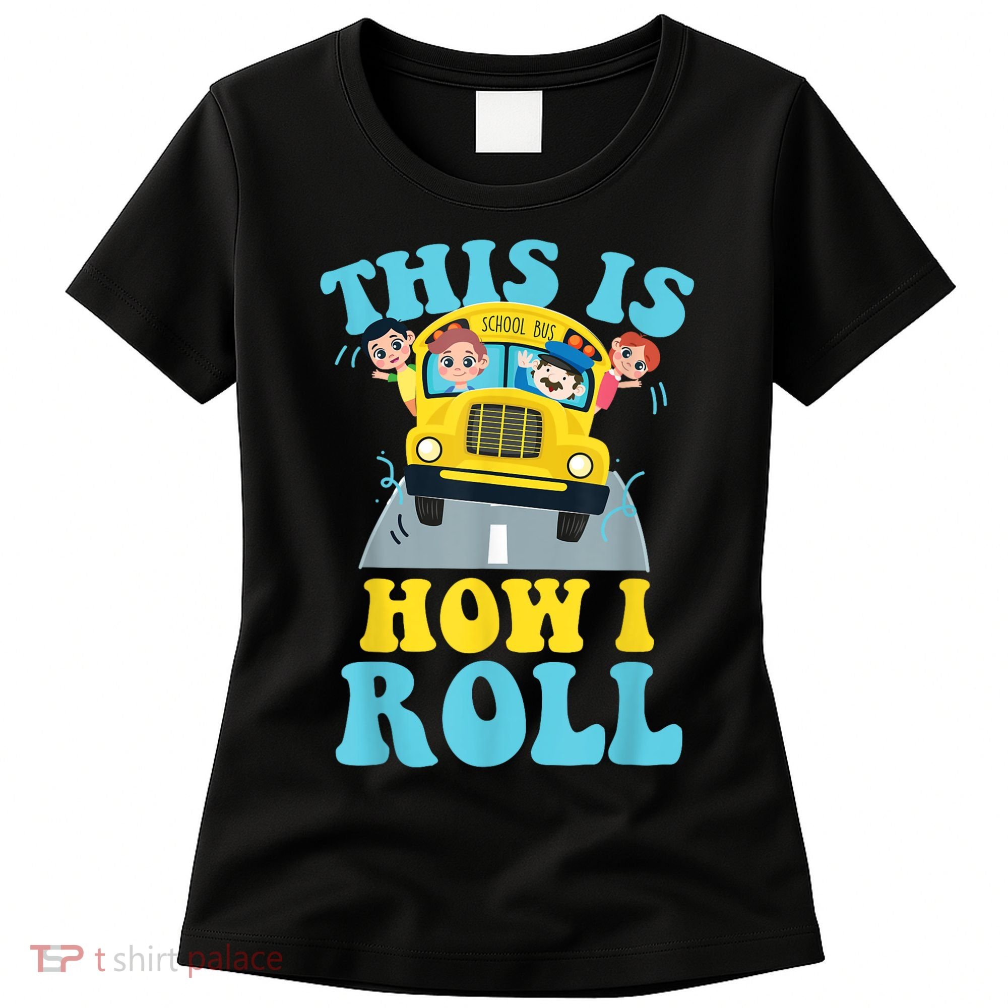 This Is How I Roll School Bus Driver Appreciation Women's T-Shirt