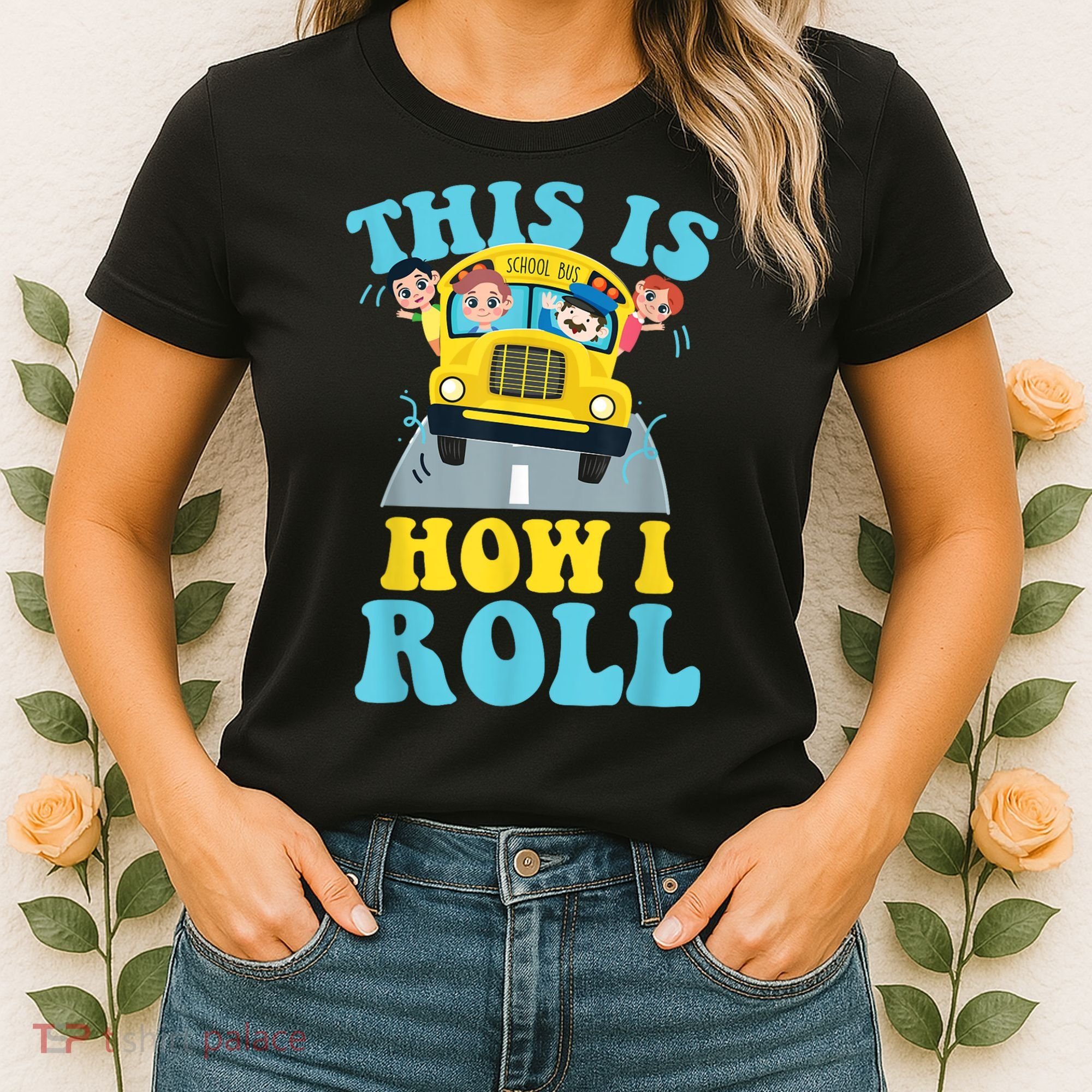 This Is How I Roll School Bus Driver Appreciation Women's T-Shirt