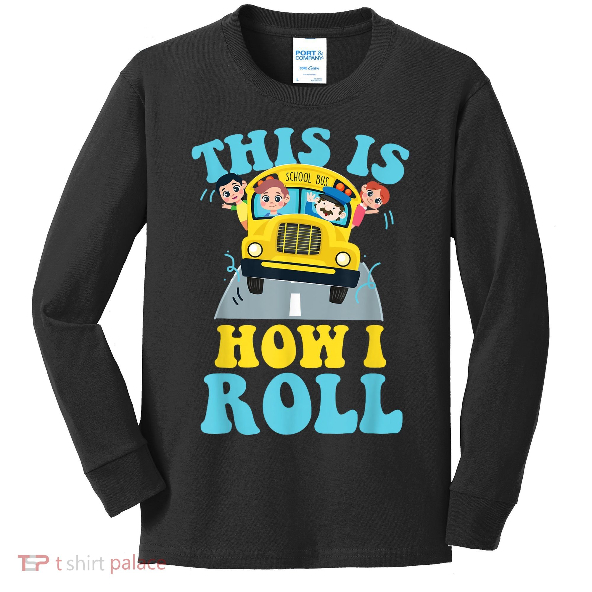 This Is How I Roll School Bus Driver Appreciation Kids Long Sleeve Shirt