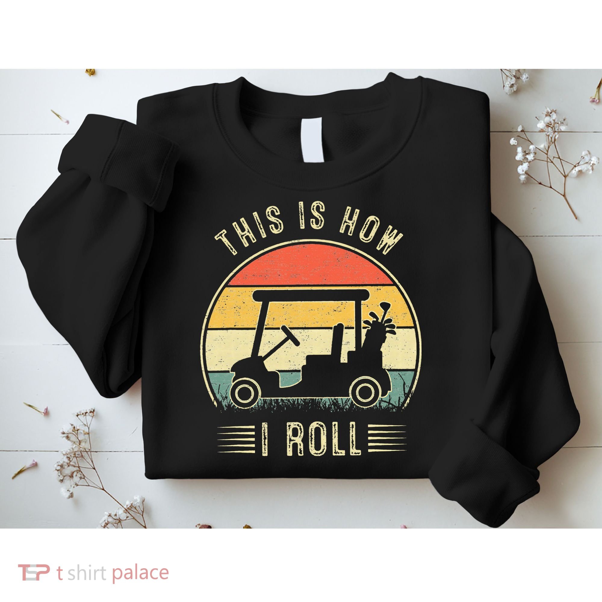 This Is How I Roll Golf Cart Funny Golfers Sweatshirt