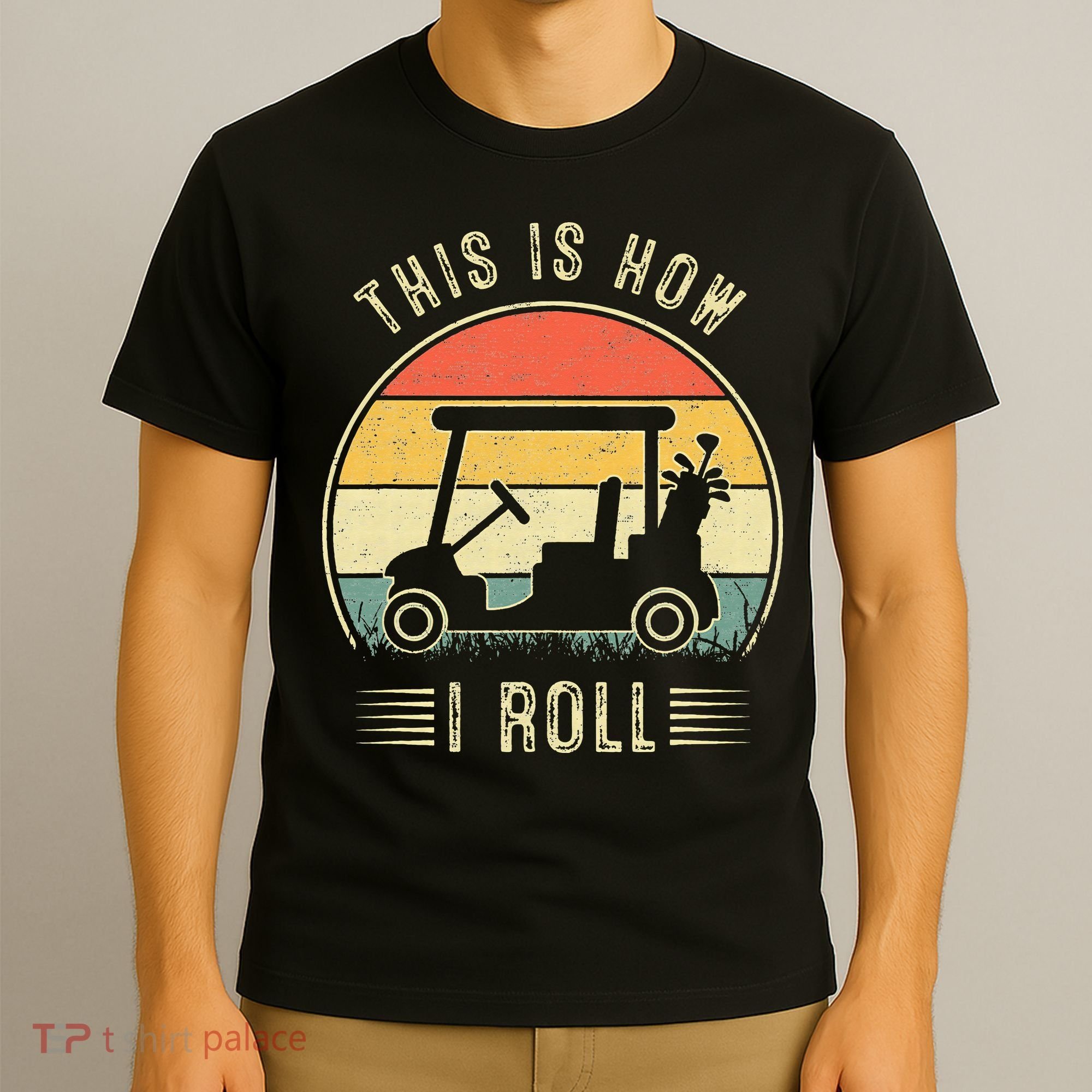 This Is How I Roll Golf Cart Funny Golfers T-Shirt