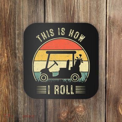 This Is How I Roll Golf Cart Funny Golfers Coaster