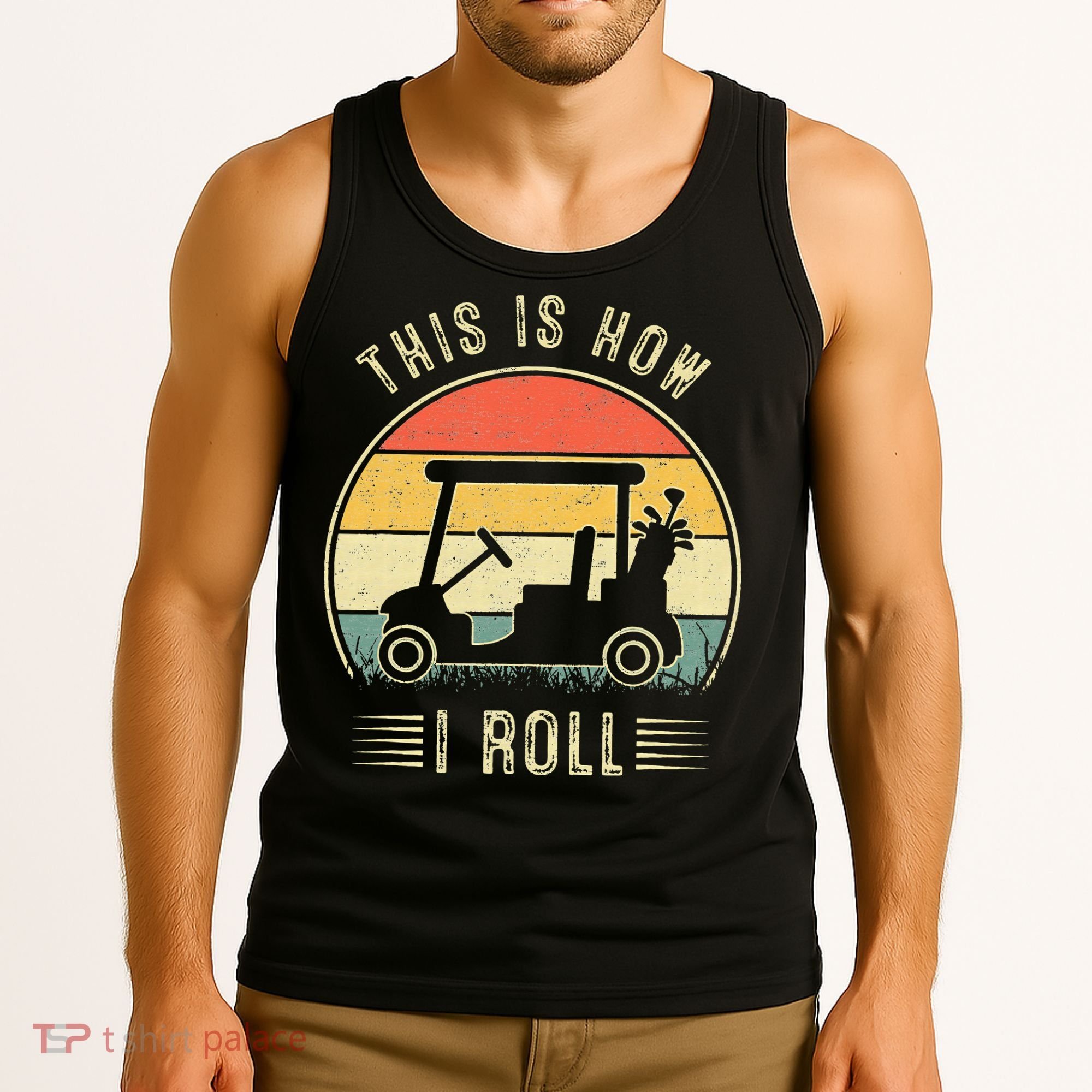 This Is How I Roll Golf Cart Funny Golfers Tank Top