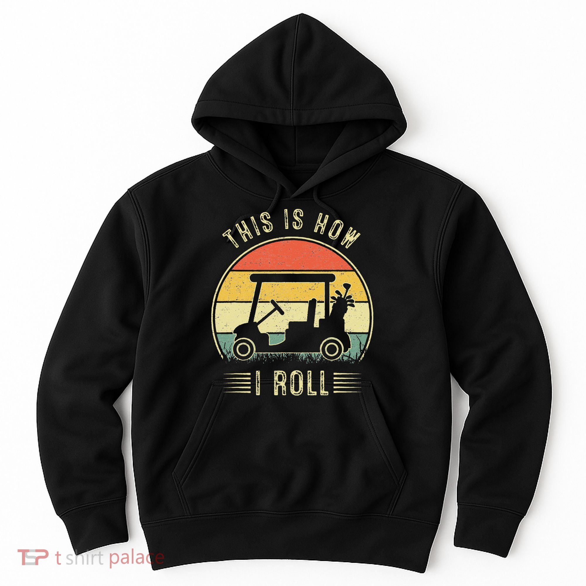 This Is How I Roll Golf Car Funny Golfers Hoodie