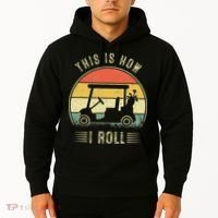 This Is How I Roll Golf Car Funny Golfers Hoodie thumb 2