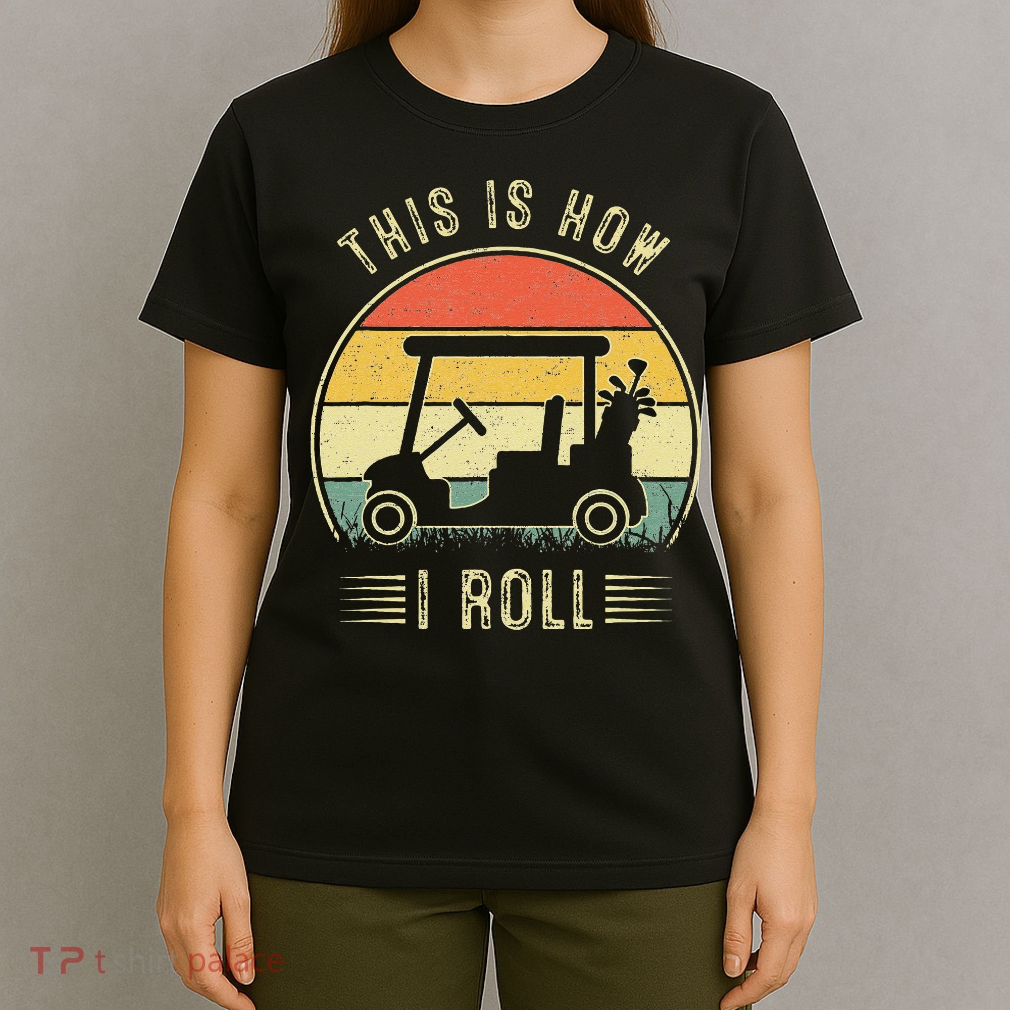 This Is How I Roll Golf Car Funny Golfers T-Shirt
