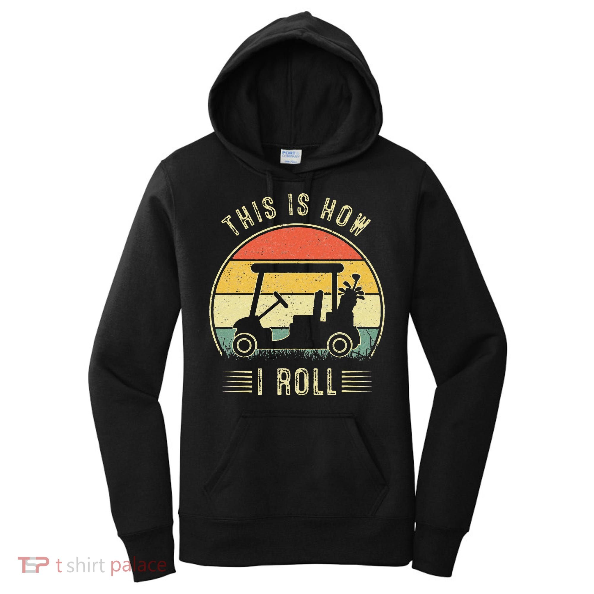This Is How I Roll Golf Car Funny Golfers Women's Hoodie