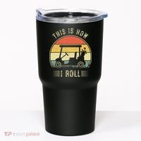 This Is How I Roll Golf Car Funny Golfers Tumbler thumb 0
