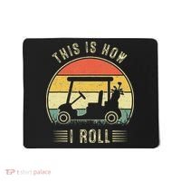 This Is How I Roll Golf Car Funny Golfers Mousepad thumb 0