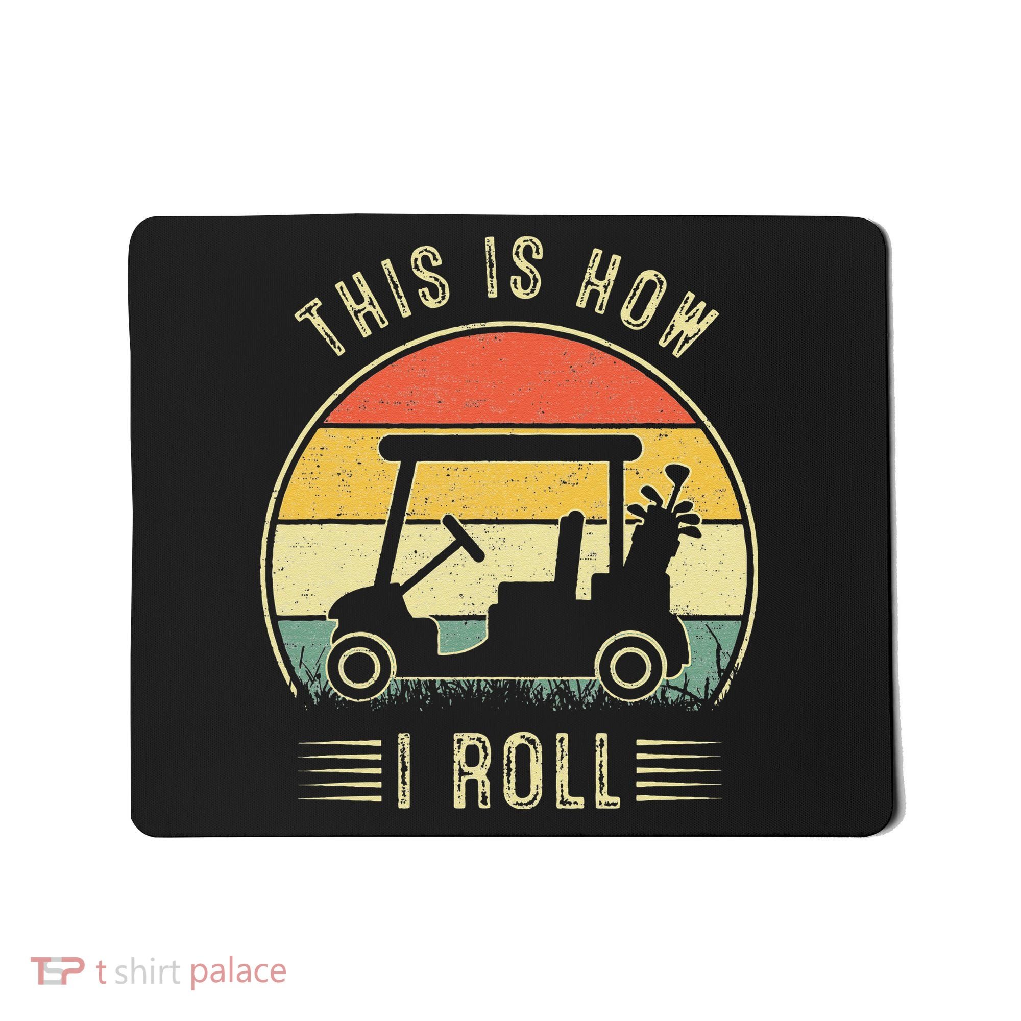 This Is How I Roll Golf Car Funny Golfers Mousepad